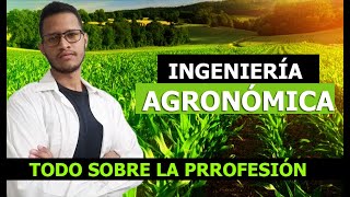 INGENIERÍA AGRONÓMICA  Todo sobre estudiar la carrera  Felix Jimenez [upl. by Imoyn]