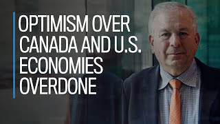 Optimism over Canada and US economies overdone David Rosenberg [upl. by Anaile]