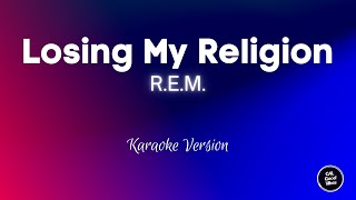 REM  Losing My Religion Karaoke [upl. by Macintyre654]