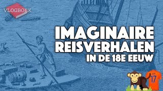 Imaginaire reisverhalen in de 18e eeuw Verlichting  VLOGBOEK  Literatuurgeschiedenis [upl. by Dumm]