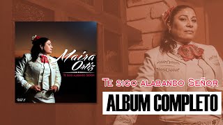 Te Sigo Alabando  Maira Ortiz Álbum Completo [upl. by Waldos]