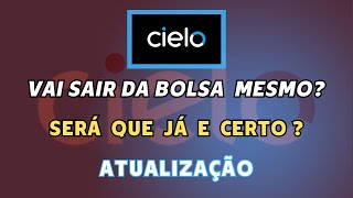 CIELO CIEL3 vai SAIR da bolsa opa  NOVIDADES para os INVESTIDORES [upl. by Repooc]