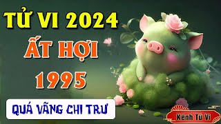 Tử vi Ất Hợi 1995 năm 2024 Giáp Thìn – Năm mới vận trình bình ổn ít biến động [upl. by Irehs]