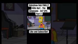 Sideshow Bob FINALLY Kills Bart  The Simpsons  S27 EP5  Part 2 bartsimpson sideshowbob murder [upl. by Ashil]