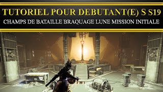 Destiny 2 Fr GUIDE  pour débutantes  Champs bataille  braquage  Lune mission initiale S19 [upl. by Alberik]