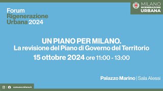 Forum Rigenerazione Urbana  Un Piano per Milano La revisione del Piano di Governo del Territorio [upl. by Medarda]