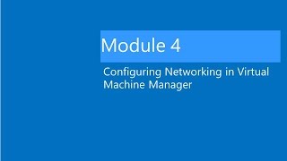 Module 4 Lab Video Lab Configuring Networking in VMM [upl. by Fira854]