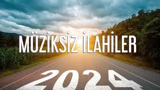 Müziksiz ilahiler  ilahiler 2024 [upl. by Elyag]