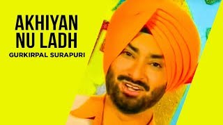 quotAkhiyan Nu Ladh Yaariquot  Gurkirpal Surapuri  Punjabi Songs  TSeries Apna Punjab [upl. by Defant]