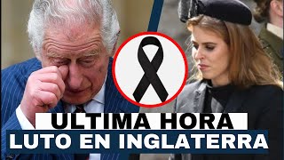 LUTO EN INGLATERRA tras CONFIRMARSE MUERTE QUE DESTROZA AL REY CARLOS III por LA PRINCESA BEATRÍZ [upl. by Dodds]