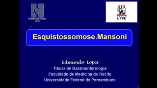 AULA ESQUISTOSSOMOSE MANSONI  Prof Dr Edmundo Lopes [upl. by Krahmer]