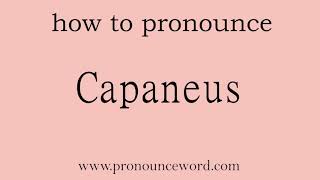 how to pronounce the english word Capaneus [upl. by Kcaz]