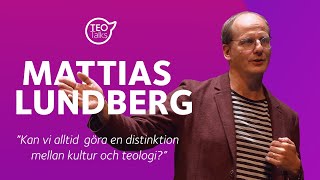 Mattias Lundberg – Kan vi alltid göra en distinktion mellan kultur och teologi [upl. by Eyram]