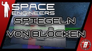 Spiegeln von Blöcken Symmetrie Modus 002 Space Engineers Tutorial [upl. by Anipsed]