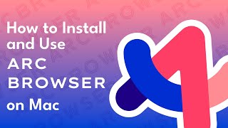 How to Install and Use Arc Browser on Mac [upl. by Florencia]