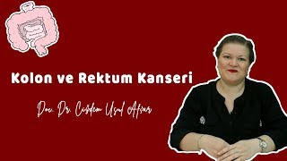 KOLON VE REKTUM KANSERİ Belirtileri Tedavi Yöntemleri  Doç Dr Çiğdem Usul Afşar [upl. by Roseanne]