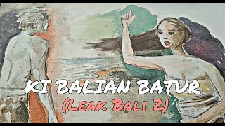 Ki Balian Batur Leak Bali Part 2 Cerita Bergambar [upl. by Morganne611]