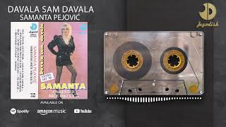 Samanta Pejovic  Davala sam davala  Audio 1992 [upl. by Guendolen122]