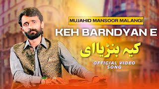 KEH BARNDYAN E  MUJAHID MANSOOR MALANGI  OFFICIAL VIDEO  SONG 2024 [upl. by Yddur]