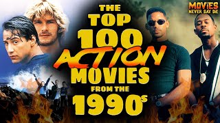 The Top100 ACTION Movies from the 1990s That EVERYONE Must Watch [upl. by Syman]