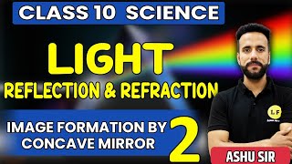 Light Class 10 Science  Image Formation By Concave Mirror Light Reflection amp Refraction  Ashu Sir [upl. by Leksehcey]