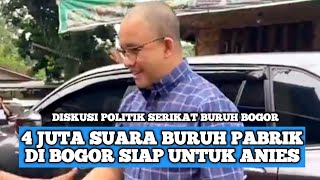 SORE INI‼️SERIKAT BURUH BOGOR DISKUSI POLITIK BERSAMA ANIES BASWEDAN [upl. by Akimaj]