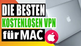 DIE BESTEN KOSTENLOSEN VPN für MAC 2023 🔥 TOP 3 Kostenlose VPNAnbieter für MacOS im TEST ✅ [upl. by Shae]