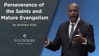 Perseverance of The Saints amp Mature Evangelism  Anthony Kidd [upl. by Ynabla]