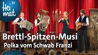 BrettlSpitzenMusi Polka vom Schwab Franzi  BrettlSpitzen  BR Heimat  die beste Volksmusik [upl. by Isawk]