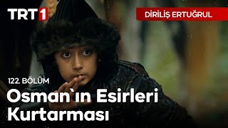 Diriliş Ertuğrul 122 Bölüm  Osmanın esirleri kurtarması [upl. by Romeyn]