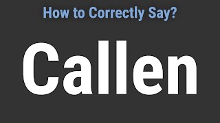 How to Pronounce Name Callen Correctly [upl. by Mcadams343]