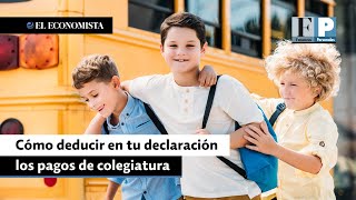 Cómo deducir en tu declaración anual los pagos de colegiatura [upl. by Aman]