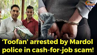 MustWatch ‘Toofan’ arrested by Mardol police in cashforjob scam [upl. by Aicilla732]