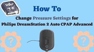 How to Change Pressure Settings For Philips Respironics DreamStation 2 CPAP Machine [upl. by Hannahc546]