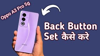 Oppo A3 Pro 5g back button kaise lagaye how to set back button in oppo how to set three button nav [upl. by Havard]