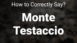 How to Correctly Pronounce Monte Testaccio Rome Italy [upl. by Anderer]