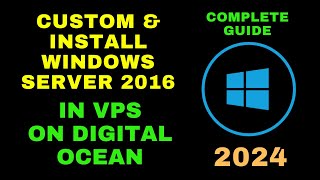 Complete Step Creating amp Installing a Custom Windows Server 2016 VPS on Digital Ocean [upl. by Nitsua739]