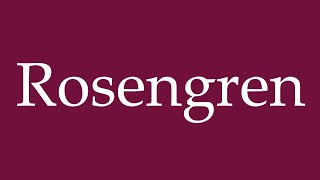 How to Pronounce Rosengren Correctly in German [upl. by Repsihw]