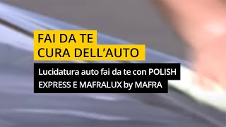 Lucidatura auto fai da te con POLISH EXPRESS E MAFRALUX by MAFRA [upl. by Brod]