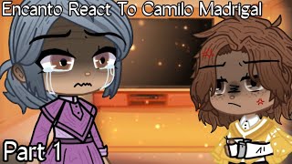 Encanto Reacts  Part 1  Camilo Madrigal  Angst  READ PINNED COMMENT PLEASE [upl. by Russi989]