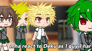 Mha react to Deku as 1 guy 1 har [upl. by Ogaitnas]