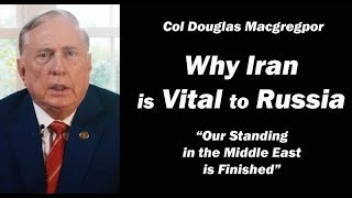 Col Doug Macgregor Why Iran is Vital to Russia [upl. by Alyn]