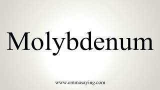 How To Pronounce Molybdenum [upl. by Einaffyt]