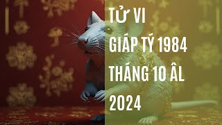 Xem tử vi giáp tý 1984 tháng 10 âm lịch 2024 [upl. by Balbinder]