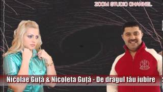 NICOLAE GUTA amp NICOLETA  DE DRAGUL TAU IUBIRE ZOOM STUDIO [upl. by Rehpinej169]