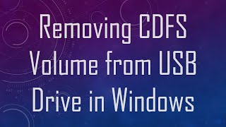 Removing CDFS Volume from USB Drive in Windows [upl. by Ladnar172]