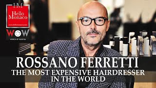 ROSSANO FERRETTI  The Most expensive hairdresser in the world [upl. by Eppes]