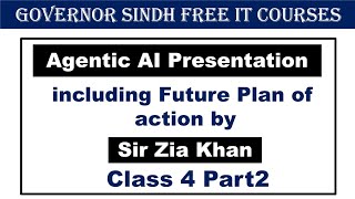 Class4 Part2  Agentic AI presentation no 07 including future plan of action by Sir Zia Khan [upl. by Krispin310]