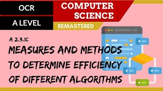 160 OCR A Level H446 SLR26  23 Measures and methods to determine efficiency of algorithms [upl. by Alahc]