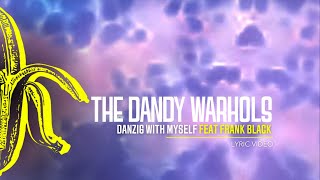 The Dandy Warhols  Danzig With Myself feat Black Francis [upl. by Annairda]